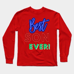 Best Son Ever! Long Sleeve T-Shirt